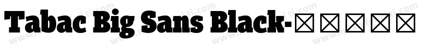 Tabac Big Sans Black字体转换